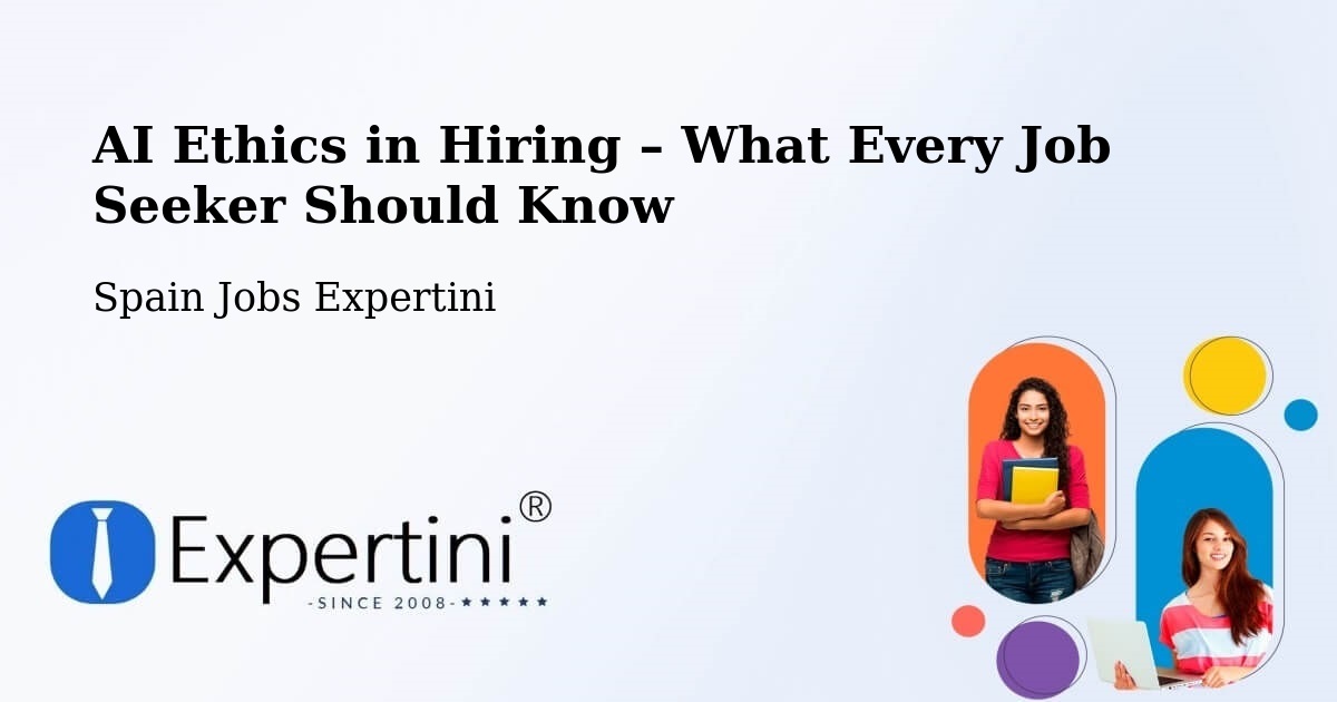 AI Ethics in Recruitment & Hiring – Coslada - Coslada, Spain Jobs Expertini